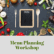 menu planning workshop